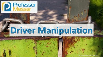 Driver Manipulation - CompTIA Security+ SY0-501 - 1.2