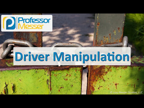 Driver Manipulation - CompTIA Security+ SY0-501 - 1.2