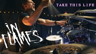 IN FLAMES - TAKE THIS LIFE - Drum Cover