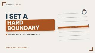 EP 12: I Set a Hard Boundary Before We Were Even Married: Here's What Happened
