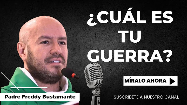 What is your war? - Father Freddy Bustamante