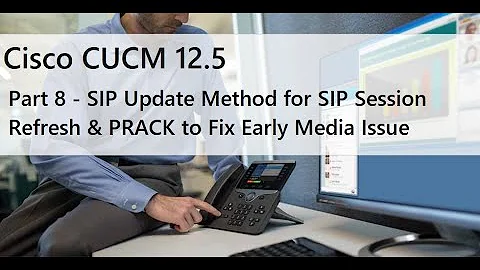 Part 8 - SIP Update Method for SIP Session Refresh & PRACK to Fix Early Media Issue