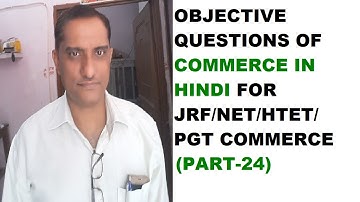 OBJECTIVE QUESTIONS OF COMMERCE IN HINDI  FOR JRF/NET/HTET/PGT COMMERCE