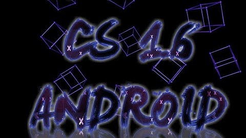 EDIT for CS 1.6 ANDROID