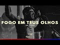 FOGO EM TEUS OLHOS // LOUVOR IIR [ CLIPE OFICIAL ]