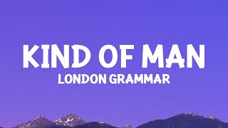 @LondonGrammar - Kind Of Man (Lyrics)