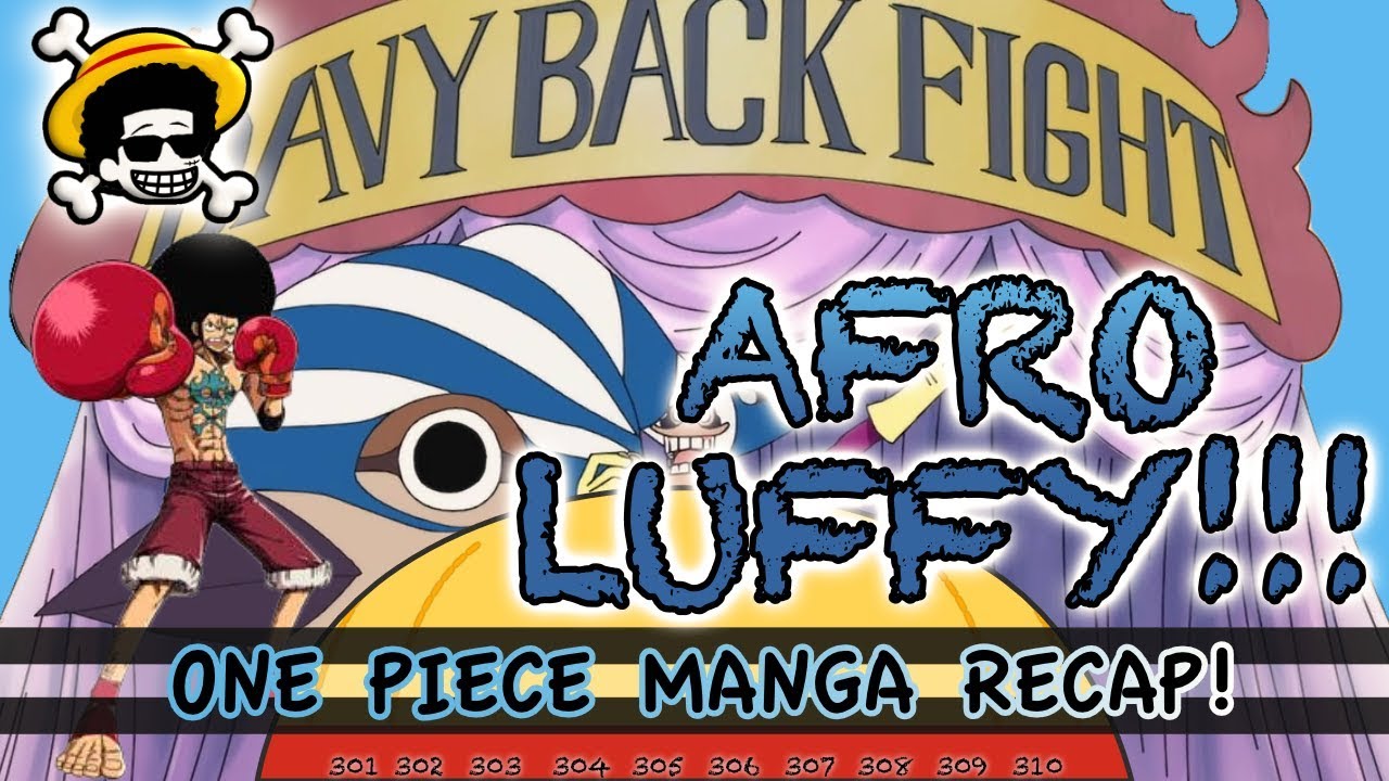 Afro Luffy One Piece Manga Recap 301 302 303 304 305 306 307 308 309 310 Youtube
