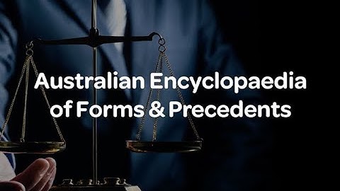 The Australian Encyclopaedia of Forms and Precedents