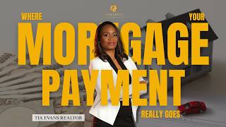 Where Your Mortgage Payment Really Goes | Tia Evans Realtor
