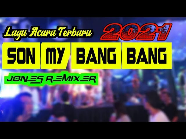 Lagu Joget acara 2021🔥Son My Bang Bang🔥Jones remixer class=