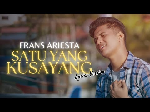 Frans Ariesta - Satu Yang Ku Sayang (Video Lirik)
