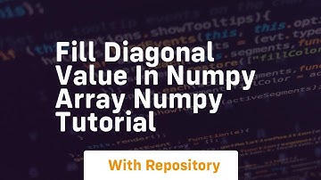 Fill diagonal value in numpy array numpy tutorial