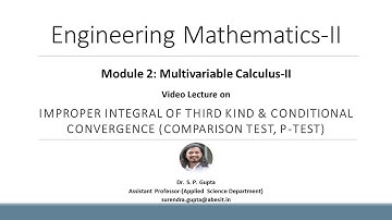 B.TECH | MULTIVARIABLE CALCULUS-II | IMPROPER INT. 3RD KIND & CONDITIONAL CONV. | Dr. S. P. Gupta |