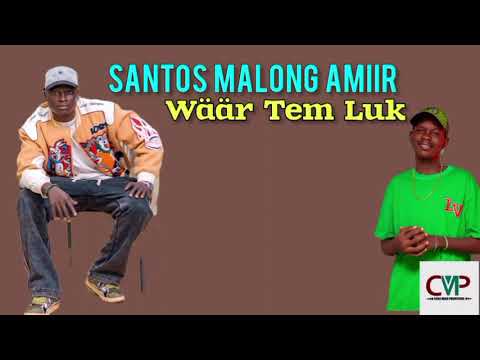 Wr Tem Luk by Santos Malong Amiir  South Sudan Music 2024