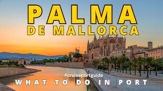 TOP Things To See And Do In Palma de Mallorca: Palma Cruise Port Guide