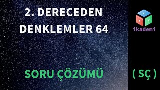 2 Dereceden Denklemler 64 Ikademi Matematik