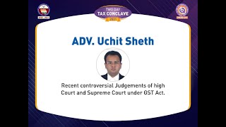 Recent Controversial Judgements of High Court & Supreme Court under GST Act by Adv. Urchit Sheth