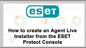 How to create and install an Agent Live Installer in the ESET Protect Console | Pt. 1