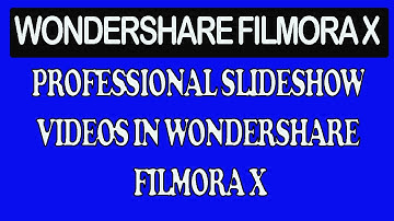 How to Make Professional Slideshow Videos in Wondershare Filmora X