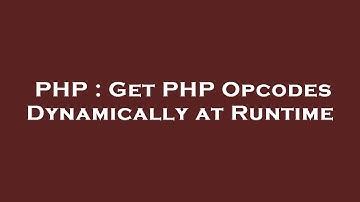 PHP : Get PHP Opcodes Dynamically at Runtime
