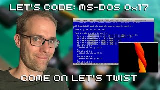 Let's Code MS DOS 0x17: Come On Let's Twist
