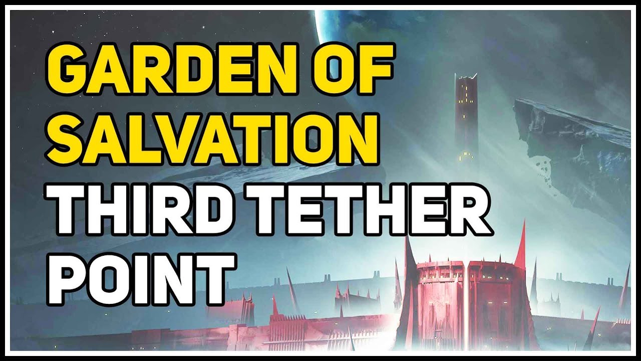 Third Tether Point location Garden of Salvation Destiny 2 Divinity