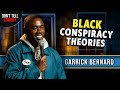 Black conspiracy theories  garrick bernard  stand up comedy