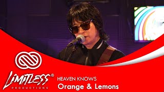 Orange & Lemons - Heaven Knows | LIMITLESS LIVE
