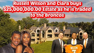 Russell Wilson and Ciara Purchase $25Million Estate as he is Traded to the Broncos
