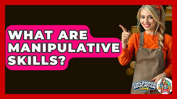 What Are Manipulative Skills? - Childhood Education Zone