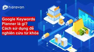 Information Google Keywords Planner là gìCách sử dụng để nghiên cứu từ khóa Update