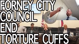 Forney City Council - END TORTURE CUFFS.