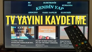 TELEVİZYON YAYINI (PVR) NASIL KAYDEDİLİR.TV'DEKİ DİZİ VE FİLMLERİ USB'YE VEYA HARDDİSK'E KAYDET...