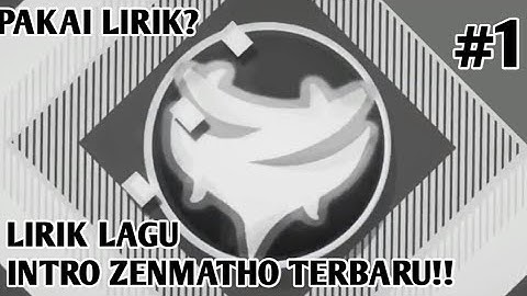 Lagu Intro Zenmatho Pakai Lirik???