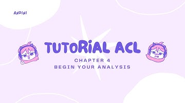 Tutorial ACL Chapter 4 Begin Your Analysis