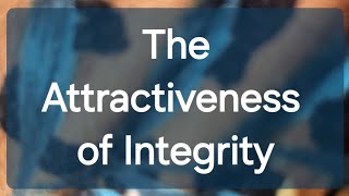 The Attractiveness of Integrity