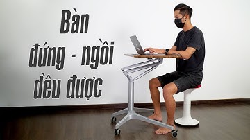 Trên tay bàn đứng hay ngồi làm việc đều được