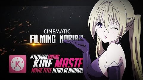 TUTORIAL!! CARA MEMBUAT MOVIE TITLE INTRO KEREN DI ANDROID! ( PIXEL LAB - KINE MASTER )