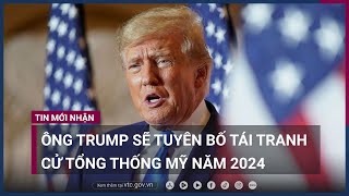 Bất chấp sức ép, ông Trump sẽ tuyên bố ra tranh cử Tổng thống Mỹ năm 2024?  | VTC Now