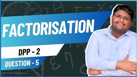 ICSE Class 10 | Factorisation | DPP 2 – Q5 | Full Solution Explained