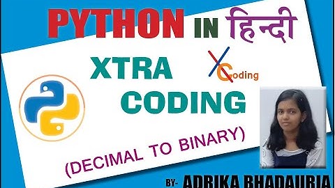 PYTHON: DECIMAL TO BINARY IN HINDI (without using bin() function)