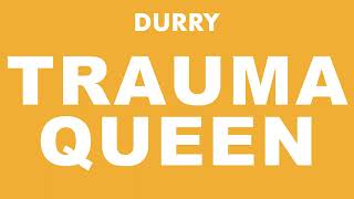 Video thumbnail of "Durry - Trauma Queen (Official Audio)"