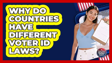 Why Do Countries Have Different Voter ID Laws? - First Time Voter Expert