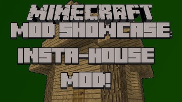 Minecraft Mod Showcase: INSTA-HOUSE MOD!