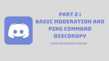 Part 2 : Basic moderation and ping command discordpy