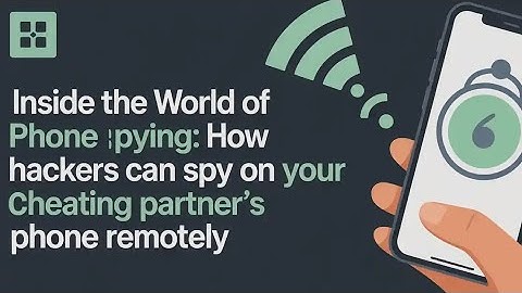 HOW HACKERS CAN ETHICALLY EXPOSE THE SHOCKING TRUTH BEHIND PHONE SPYING 
