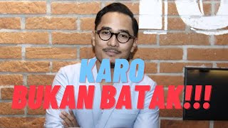 Reasons KARO IS NOT BATAK!!