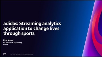 adidas: Building a streaming analytics application with AWS Analytics | AWS Events