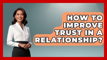 How To Improve Trust In A Relationship? - Get Divorce Answers
