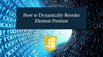How to Dynamically Reorder Element Position in JavaScript